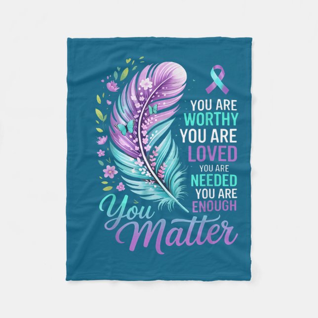 You Suicide Prevention Mental Health Awareness  Fleece Blanket (Front)