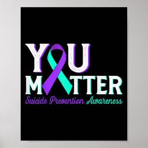 You Suicide Prevention Teal &amp; Purple Awareness Poster