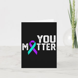 You Suicide Prevention Teal Purple Awareness Ribbo Card
