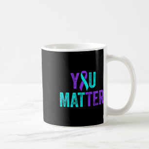 You Suicide Prevention Teal Purple Awareness Ribbo Coffee Mug