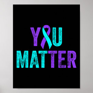 You Suicide Prevention Teal Purple Awareness Ribbo Poster