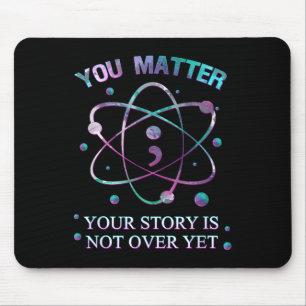You Suicide Prevention Your Story Is Not Yet Over Mouse Mat