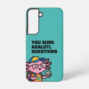 You sure axolotl questions Cute Funny sacastic Samsung Galaxy Case