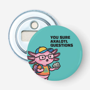 You sure axolotl questions Cute Sarcastic Meme Bottle Opener