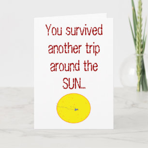 You survived another trip around the SUN... Card