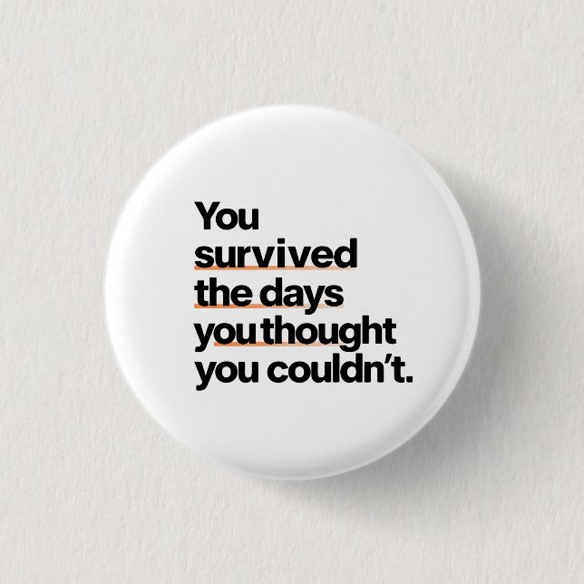 You Survived: Inspirational Survival Quote Print 3 Cm Round Badge (Front)