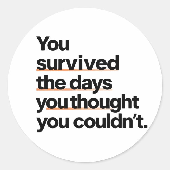 You Survived: Inspirational Survival Quote Print Classic Round Sticker (Front)