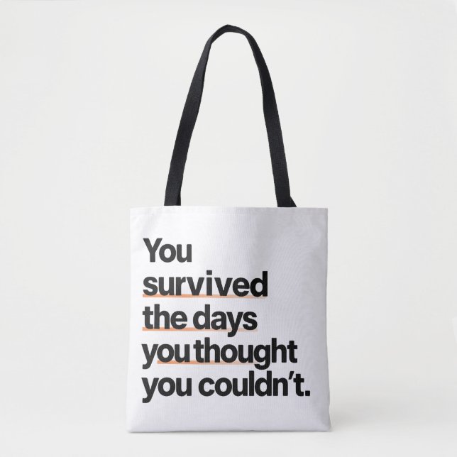 You Survived: Inspirational Survival Quote Print Tote Bag (Front)