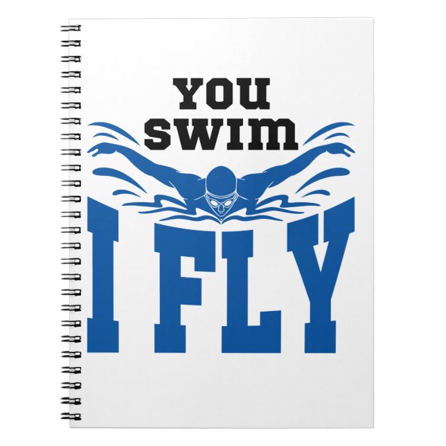 You Swim I Fly Swimming Butterfly Stroke Notebook (Front)
