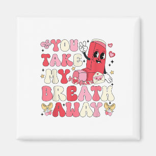 You Take My Breath Away Inhaler Rt Nurse Happy Val Magnet