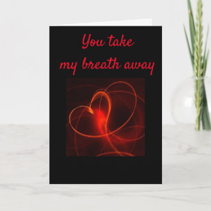 **YOU TAKE MY BREATH AWAY** LOVE CARD