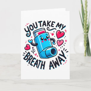You Take My Breath Away Valentine Funny Inhaler He Card