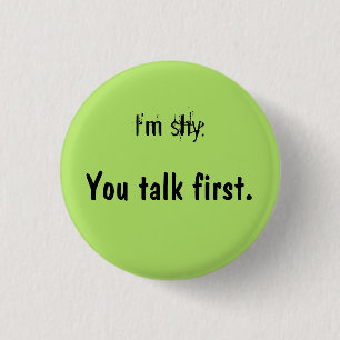 You Talk First 3 Cm Round Badge