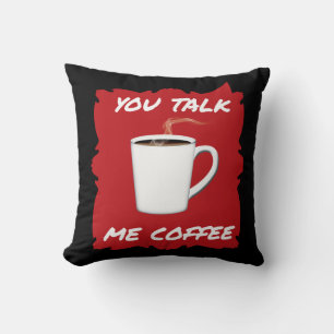 You Talk, Me Coffee Cushion