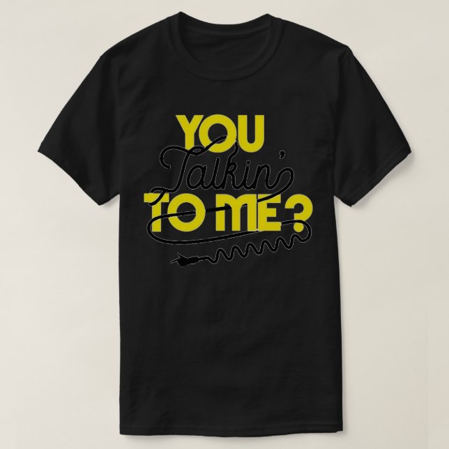 You Talkin To Me Taxi Driver Quote T-Shirt (Design Front)