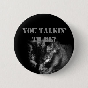 You Talkin' to Me? With Black Cat 6 Cm Round Badge