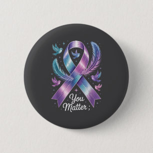 You Teal &amp; Purple Ribbon Suicide Prevention Aw 6 Cm Round Badge
