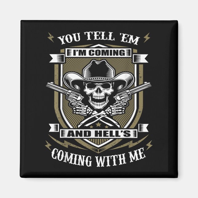 You Tell em I'm Coming And Hell's Coming With Me  Magnet (Front)