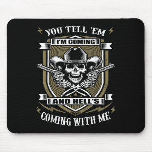 You Tell em I'm Coming And Hell's Coming With Me Mouse Mat