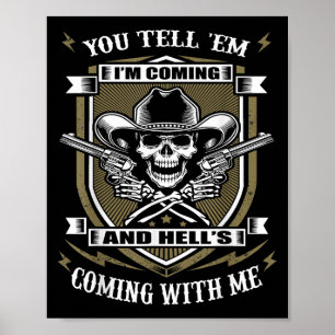 You Tell em I'm Coming And Hell's Coming With Me Poster