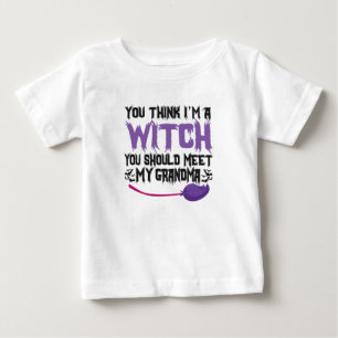 You Think i'm a witch You Should meet my Grandma Baby T-Shirt