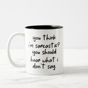 You think i'm sarcastic you should hear, Humour Ga Two-Tone Coffee Mug