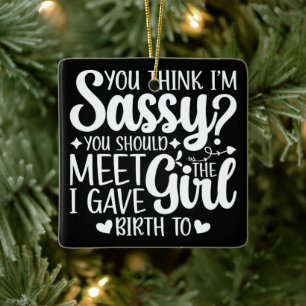 You Think I'm Sassy You Should Meet Funny Cool Mum Ceramic Ornament