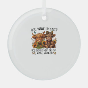 You Think I'm Sassy You Should Meet The Girl I Gav Glass Tree Decoration