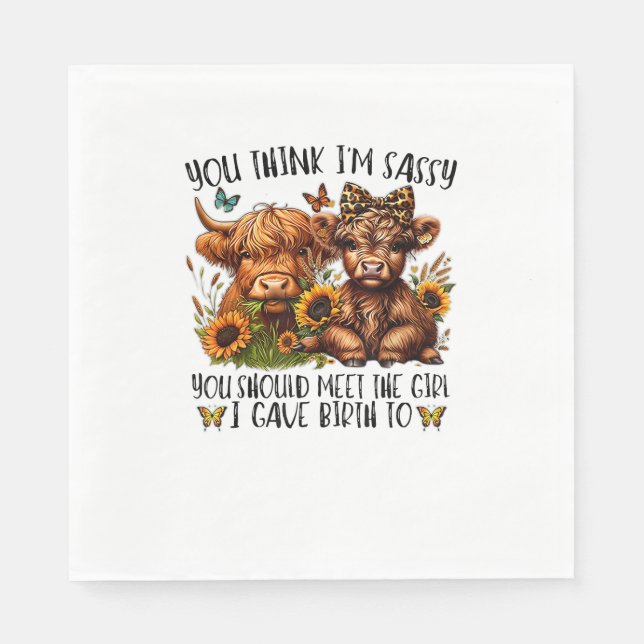 You Think I'm Sassy You Should Meet The Girl I Gav Napkin (Front)