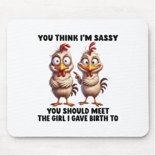 You Think Im Sy You Should Meet The Girl I Gave Bi Mouse Mat
