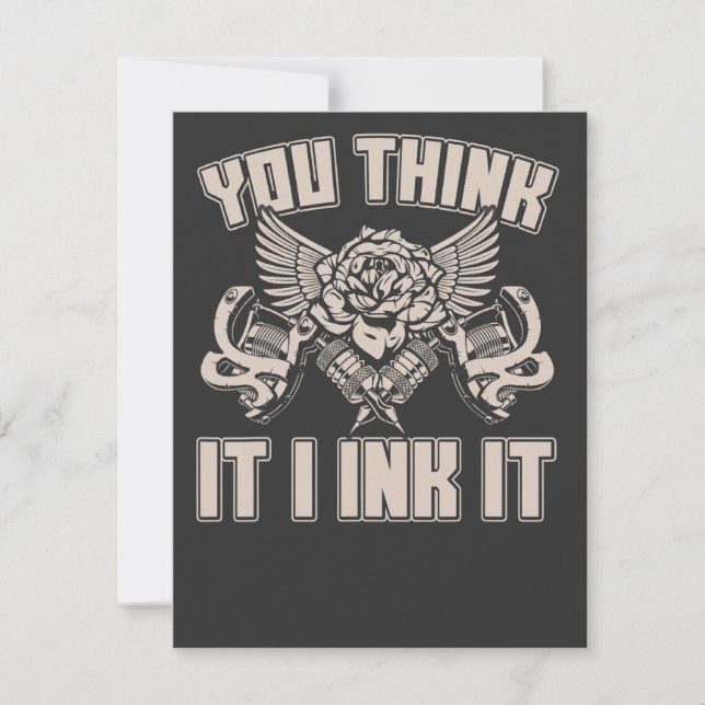 You Think It I Ink funny Tattoo Artist Card (Front)