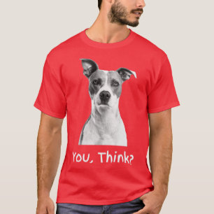 You Think T-Shirt