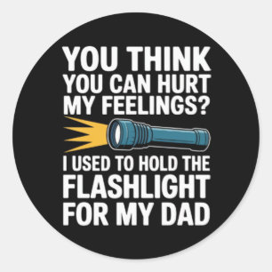 You Think You Can Hurt My Feelings I Used To Hold Classic Round Sticker