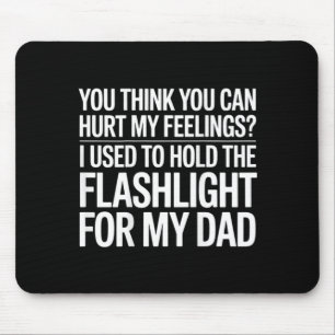 You Think You Can Hurt My Feelings On Back Mouse Mat