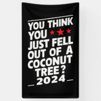 You Think You Just Fell Out Of A Coconut Tree