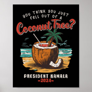 You Think You Just Fell Out Of A Coconut Tree Kama Poster
