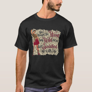 You Thought The West Was Wild T-Shirt