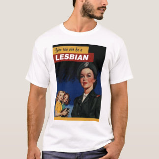 You Too Can Be A Lesbian T-Shirt