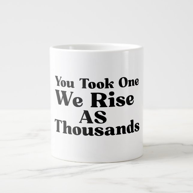 You Took One We Rise As Thousands Mug (Front)