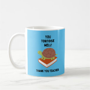 You Tortoise Well! Thank you Teacher Cute & Funny Coffee Mug