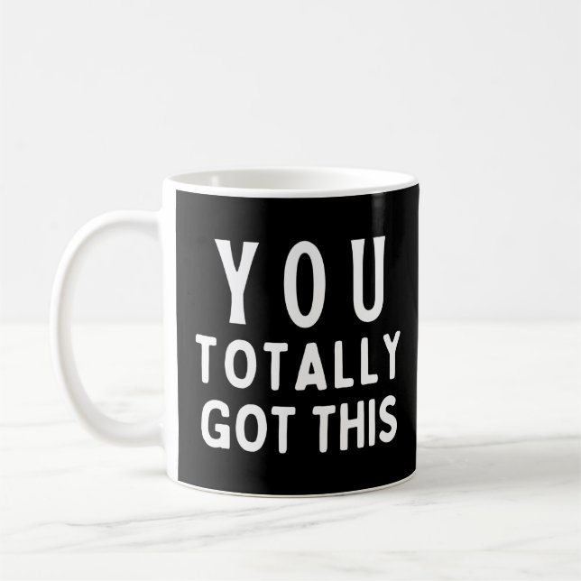 You totally got this coffee mug (Left)