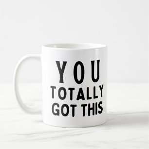 You totally got this coffee mug