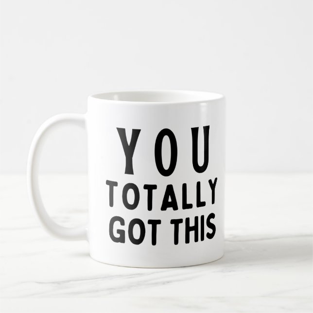 You totally got this coffee mug (Left)