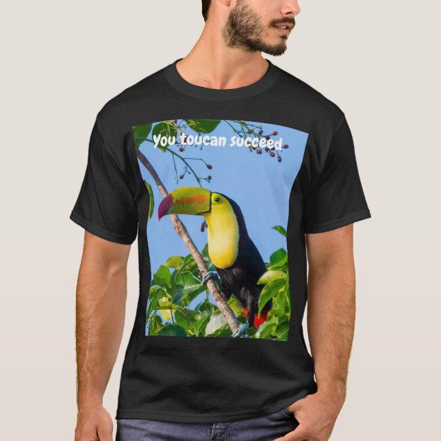 You toucan succeed T-Shirt (Front)