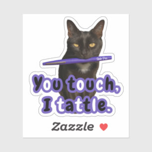 You Touch, I Tattle – Funny Flair Pen Cat Sticker 