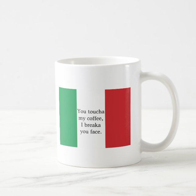 You Toucha My Coffee I Breaka You Face Coffee Mug (Right)