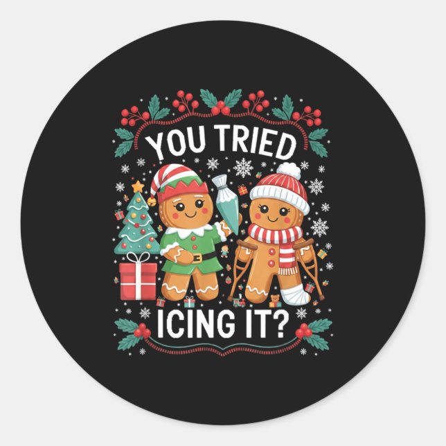 You Tried Icing It_ Gingerbread Christmas Design  Classic Round Sticker (Front)