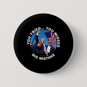 You Tried You Missed Big Mistake Trump Shot 6 Cm Round Badge