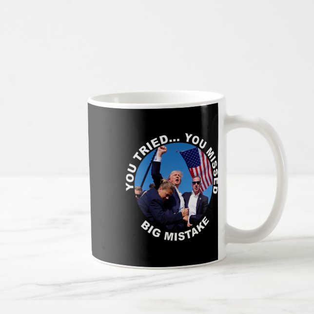You Tried You Missed Big Mistake Trump Shot  Coffee Mug (Right)