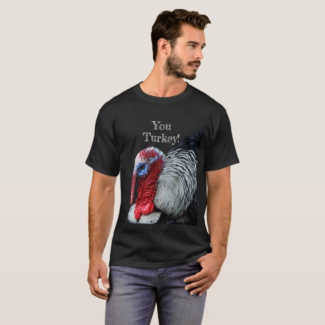 You Turkey! T-Shirt (Front Full)